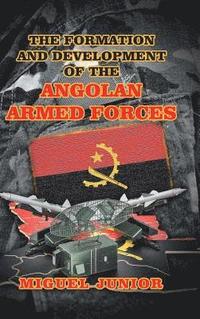 bokomslag The Formation and Development of the Angolan Armed Forces