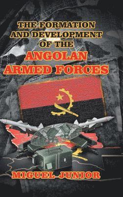 The Formation and Development of the Angolan Armed Forces 1