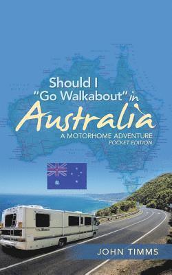 Should I &quot;Go Walkabout&quot; in Australia 1