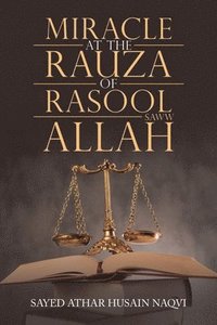 bokomslag Miracle at the Rauza of Rasool Allah Saww