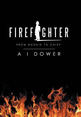 A I Dower, A. I. Dower - Firefighter, Inbunden