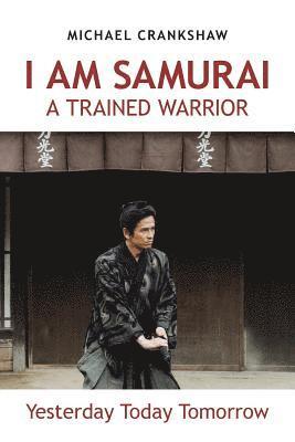 I Am Samurai a Trained Warrior 1