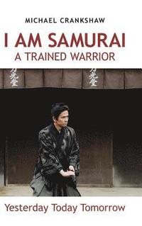bokomslag I Am Samurai a Trained Warrior