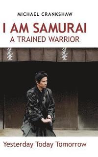 bokomslag I Am Samurai a Trained Warrior