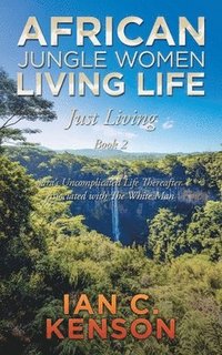 bokomslag African Jungle Women Living Life Just Living Book 2