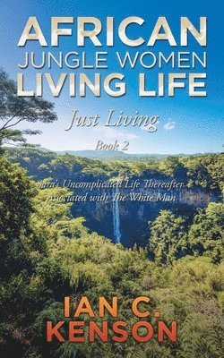 African Jungle Women Living Life Just Living Book 2 1