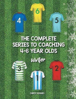 The Complete Series to Coaching 4-6 Year Olds 1