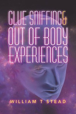 Glue Sniffing & out of Body Experiences 1