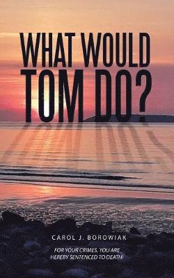 What Would Tom Do? 1