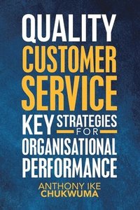bokomslag Quality Customer Service Key Strategies for Organisational Performance