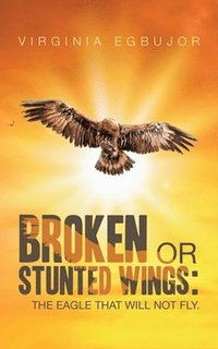 bokomslag Broken or Stunted Wings