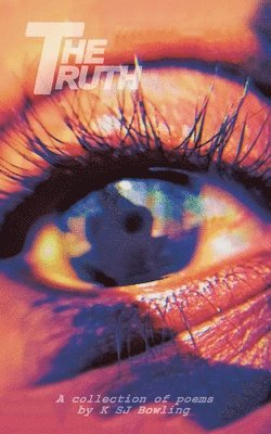 K Sj Bowling, K. Sj Bowling, K SJ Bowling - Truth, Häftad