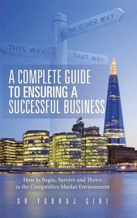 bokomslag A Complete Guide to Ensuring a Successful Business