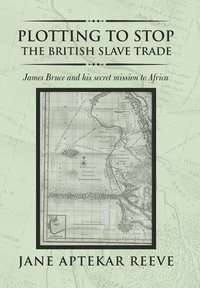 bokomslag Plotting to Stop the British Slave Trade
