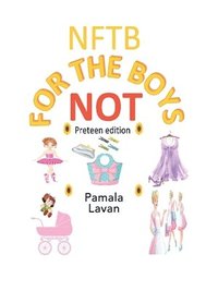 bokomslag Not for the Boys: Preteen Edition
