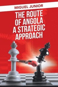 bokomslag The Route of Angola a Strategic Approach