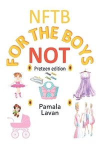 bokomslag Not for the Boys: Preteen Edition