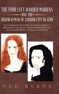 bokomslag The Four Left-Handed Maidens and the Highwayman of London City in 1799
