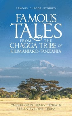 Famous Tales from the Chagga Tribe of Kilimanjaro-Tanzania 1