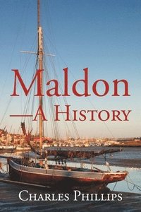 bokomslag Maldon-A History