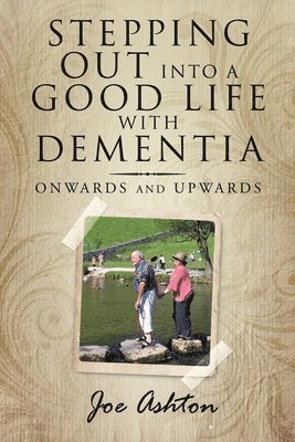 Stepping out into a Good Life with Dementia 1