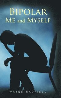 bokomslag Bipolar Me and Myself