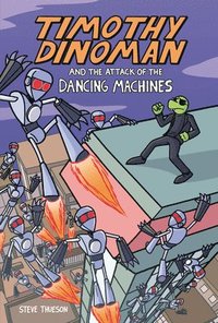 bokomslag Timothy Dinoman and the Attack of the Dancing Machines: Book 2