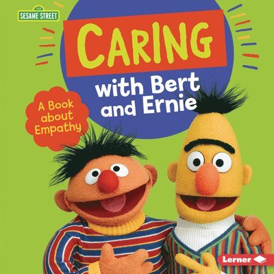 Caring with Bert and Ernie: A Book about Empathy 1