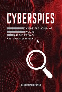 bokomslag Cyberspies: Inside the World of Hacking, Online Privacy, and Cyberterrorism