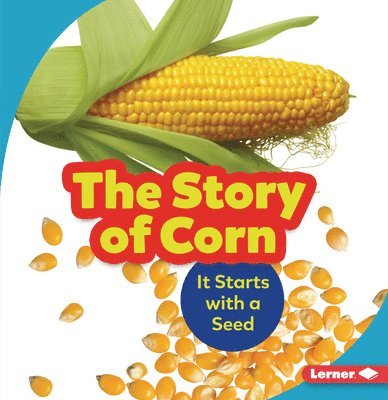 Robin Nelson - The Story of Corn: It Starts with a Seed, Häftad. Tillgänglighet: Lägg i varukorg