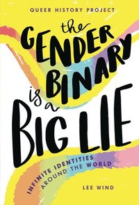 bokomslag The Gender Binary Is a Big Lie: Infinite Identities Around the World