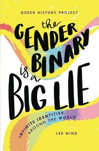 bokomslag The Gender Binary Is a Big Lie: Infinite Identities Around the World