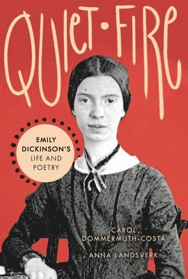 bokomslag Quiet Fire: Emily Dickinson's Life and Poetry