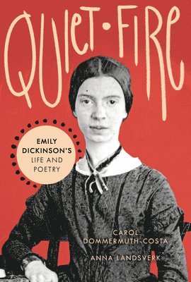 bokomslag Quiet Fire: Emily Dickinson's Life and Poetry