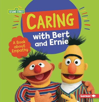 Caring with Bert and Ernie: A Book About Empathy 1