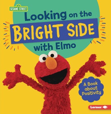Looking on the Bright Side with Elmo: A Book About Positivity 1