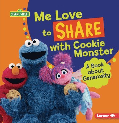 Me Love to Share with Cookie Monster: A Book about Generosity 1