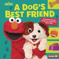 bokomslag A Dog's Best Friend: A Sesame Street (R) Guide to Caring for Your Dog
