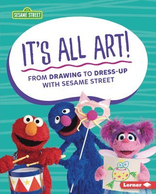 bokomslag It's All Art!: From Drawing to Dress-Up with Sesame Street (R)