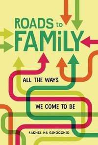 bokomslag Roads to Family: All the Ways We Come to Be