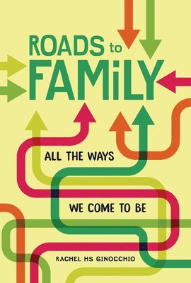 Roads to Family: All the Ways We Come to Be 1