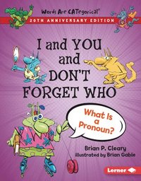 bokomslag I and You and Don't Forget Who, 20th Anniversary Edition: What Is a Pronoun?