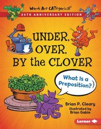 bokomslag Under, Over, by the Clover, 20th Anniversary Edition: What Is a Preposition?