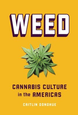 Weed: Cannabis Culture in the Americas 1