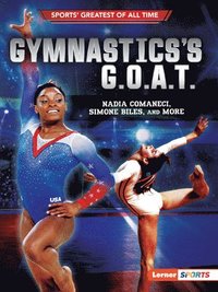bokomslag Gymnastics's G.O.A.T.: Nadia Comaneci, Simone Biles, and More