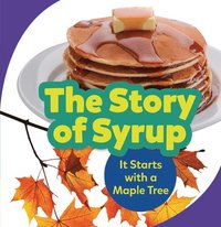 bokomslag The Story of Syrup: It Starts with a Maple Tree