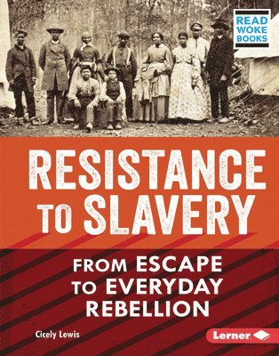 Resistance to Slavery: From Escape to Everyday Rebellion 1