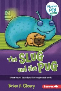 bokomslag The Slug and the Pug: Short Vowel Sounds with Consonant Blends