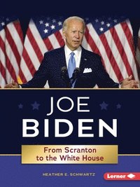 bokomslag Joe Biden: From Scranton to the Whitehouse