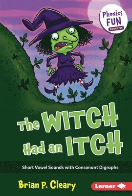 Brian P. Cleary - The Witch Had an Itch: Short Vowel Sounds with Consonant Digraphs, Inbunden